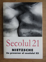 Anticariat: Revista Secolul 21. Nietzsche, un precursor al secolului XX, nr. 1-6, 2001