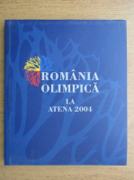 Romania olimpica la Atena 2004