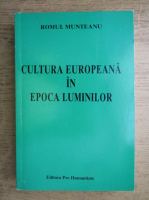 Romul Munteanu - Cultura europeana in epoca luminilor