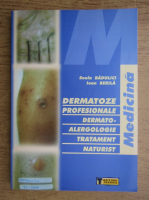 Anticariat: Sonia Badulici - Dermatoze profesionale. Dermato-alergologie. Tratament naturist