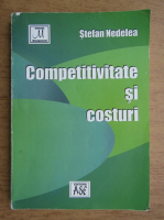 Anticariat: Stefan Nedelea - Competivitate si costuri