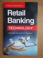 Suresh Samudrala - Retail Banking. Technology. The smart way to serve customers
