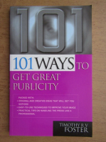 Timothy Foster - 101 ways to get great publicity