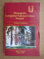 Tudora Ciobotaru - Monografia Colegiului National Unirea Focsani