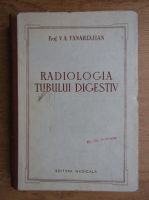 Anticariat: V. A. Fanardjian - Radiologia tubului digestiv