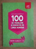 Adina Dragomirescu - 100 de probleme si exercitii de limba romana pentru clasele V-VI (2014)