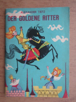 Alexander Tietz - Der Goldene Ritter