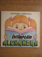 Anticariat: Alexandru Chiriacescu - Intamplari cu Alexandra