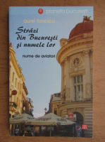 Anticariat: Aurel Ionescu - Strazi din Bucuresti si numele lor