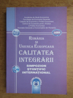 Coralia Angelescu - Romania si Uniunea Europeana. Calitatea integrarii. Simpozion stiintific international