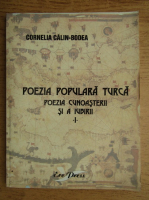 Anticariat: Cornelia Calin Bodea - Poezia populara turca. Poezia cunosterii si a iubirii (volumul 1)