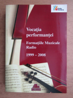 Costin Tuchila - Vocatia performantei. Formatiile muzicale radio 1999-2008