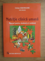 Cristian Serafinceanu - Nutritie clinica umana. Manual pentru studenti si rezidenti