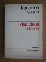 Francoise Sagan - Des bleus a l'ame
