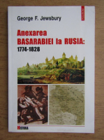 George F. Jewsbury - Anexarea Basarabiei la Rusia 1774-1828