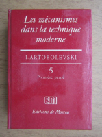 Anticariat: I. Artobolevski - Les mecanismes dans la technique moderne (volumul 5, partea I)