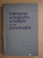 Anticariat: Indreptar ortografic, ortoepic si de punctuatie (editita a III-a, 1971)