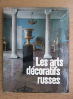 Les arts decoratifs russes, XVIIIe debut du XXe siecle