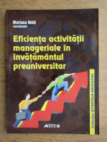 Mariana Man - Eficienta activitatii manageriale in invatamantul preuniversitar