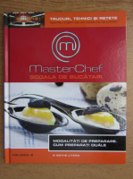 Anticariat: Master Chef. Scoala de bucatari, volumul 2. Modalitati de preparare