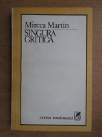 Anticariat: Mircea Martin - Singura critica