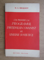 N. S. Hrusciov - Cu privire la programul Partidului Comunist al Uniunii Sovietice