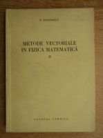 N. Teodorescu - Metode vectoriale in fizica matematica (volumul 2)