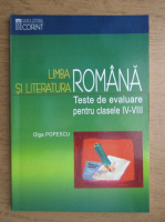 Olga Popescu - Limba si literatura romana. Teste de evaluare pentru clasele IV-VIII (2003)