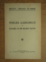 Primejdia alcoolismului si stavilirea lui prin mijloace practice (1928)