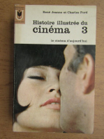 Rene Jeanne, Charles Ford - Histoire illustree du cinema, volumul 3. Le cinema d'aujourd'hui