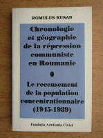 Romulus Rusan - Chronologie et geographie de la repression communiste en Roumanie. Le recensement de la population concentrationnaire