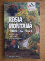 Rosia Montana. Ghid turistic. Minuni ale naturii, trasee turistice, muzee, situri arheologice, pensiuni