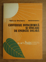 Anticariat: Tatiana Oncescu - Conversie fotochimica si stocare de energie solara