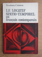 Teodora Cristea - Le locatif spatio-temporel en francais contemporaine