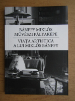 Viata artistica a lui Miklos Banffy (editie bilingva romana-maghiara)