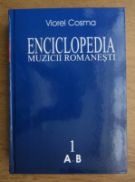 Viorel Cosma - Enciclopedia muzicii romanesti (volumul 1)