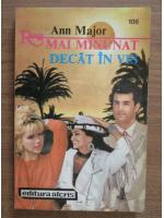 Ann Major - Mai minunat decat in vis