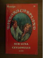 Barbara Cartland - Sub luna Ceylonului