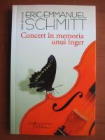 Anticariat: Eric Emmanuel Schmitt - Concert in memoria unui inger
