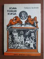 Anticariat: Guillaume Apollinaire - Roma familiei Borgia
