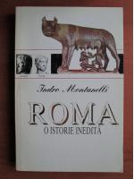 Indro Montanelli - Roma. O istorie inedita