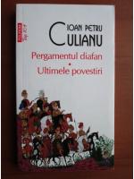 Ioan Petru Culian - Pergamentul diafan. Ultimele povestiri