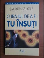 Jacques Salome - Curajul de a fi tu insuti