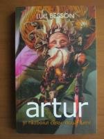 Anticariat: Luc Besson - Artur si razboiul celor doua lumi