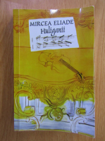 Mircea Eliade - Huliganii