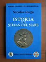 Anticariat: Nicolae Iorga - Istoria lui Stefan Cel Mare