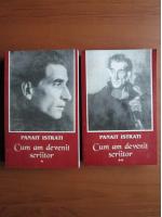 Panait Istrati - Cum am devenit scriitor ( 2 volume)