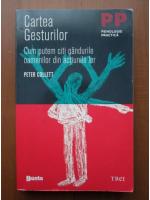 Peter Collett - Cartea gesturilor, cum putem citi gandurile oamenilor din actiunile lor