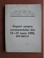 Anticariat: Raport Asupra evenimentelor din 13-15 Iunie 1990 Bucuresti