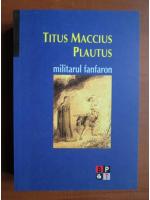 Titus Maccius Plautus - Militarul fanfaron